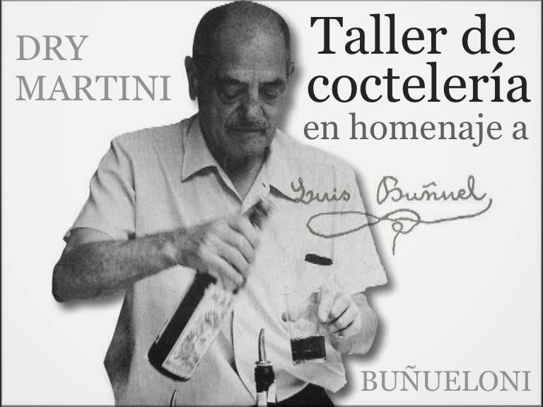 TALLER DE FORMACION EN COCTELERIA EN HOMENAJE A LUIS BUÑUEL. EL DRY MARTINI Y EL BUÑUELONI