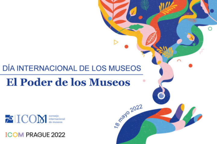 Día Internacional de los Museos 2022: “El poder de los museos”.